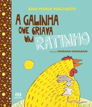 A historinha da galinha que criava um ratinho, texto de Ana Maria Machado
