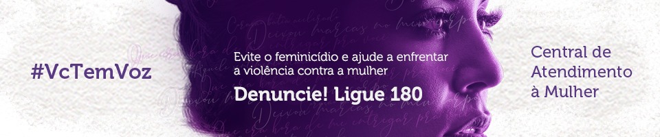 Governo do Brasil, com informações do Ministério de Direitos Humanos, da Secretaria de Políticas para as Mulheres, da Secretaria de Governo e do Senado Federal 